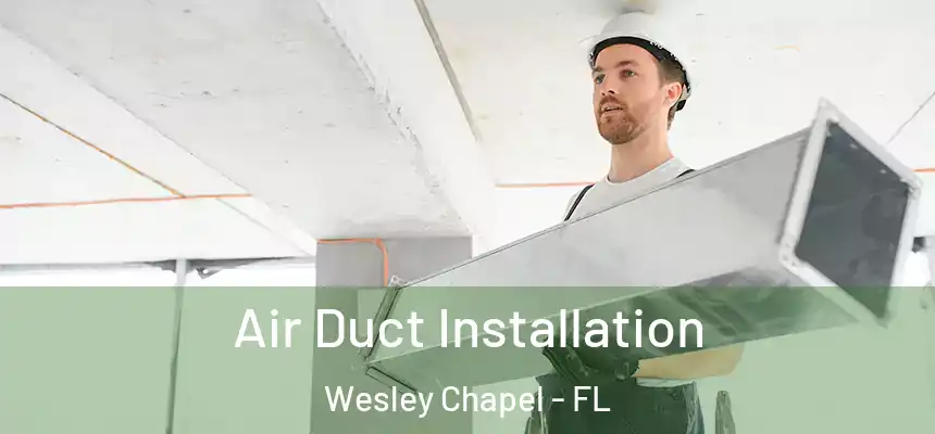  Air Duct Installation Wesley Chapel - FL
