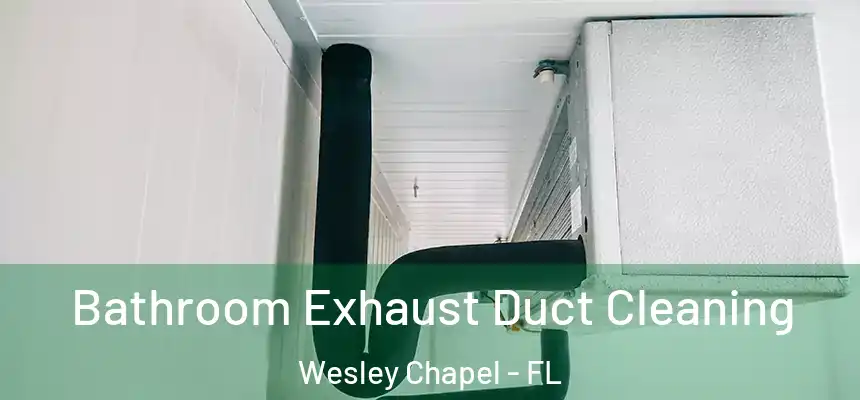  Bathroom Exhaust Duct Cleaning Wesley Chapel - FL