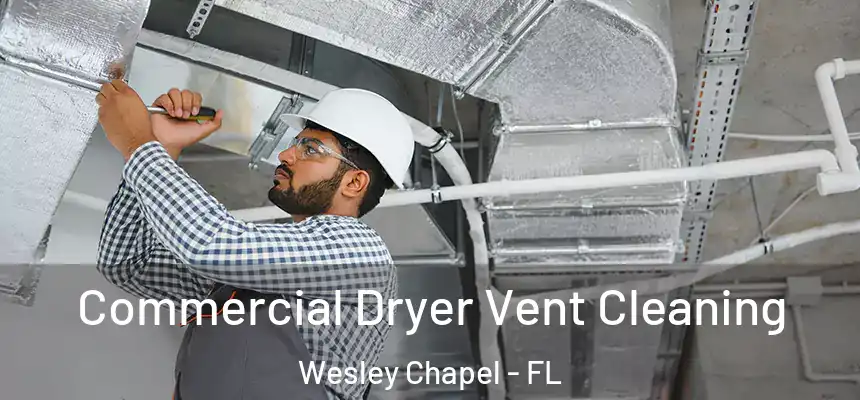  Commercial Dryer Vent Cleaning Wesley Chapel - FL
