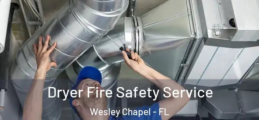  Dryer Fire Safety Service Wesley Chapel - FL