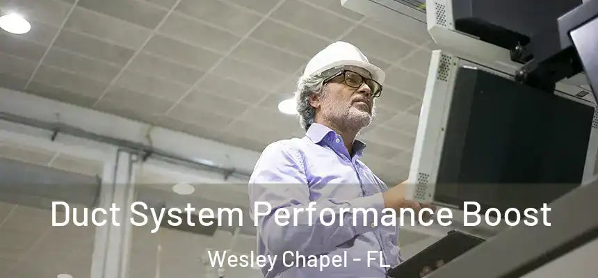  Duct System Performance Boost Wesley Chapel - FL