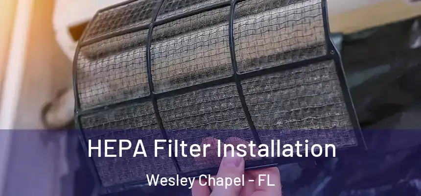 HEPA Filter Installation Wesley Chapel - FL