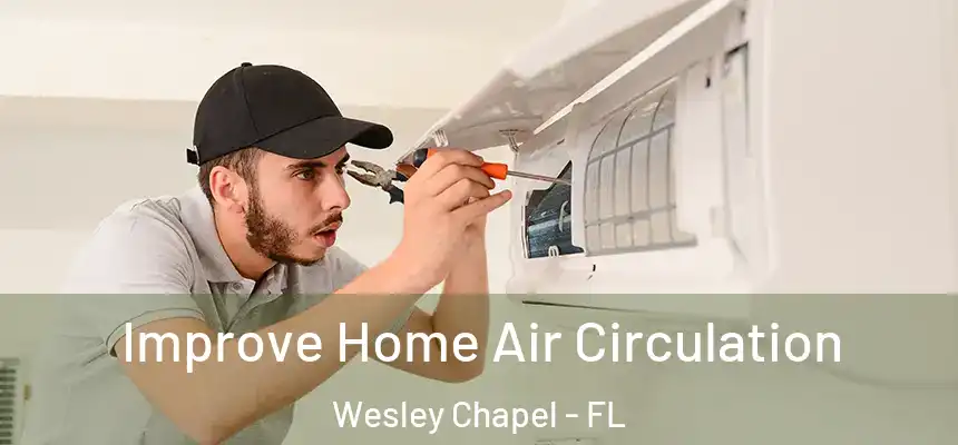 Improve Home Air Circulation Wesley Chapel - FL