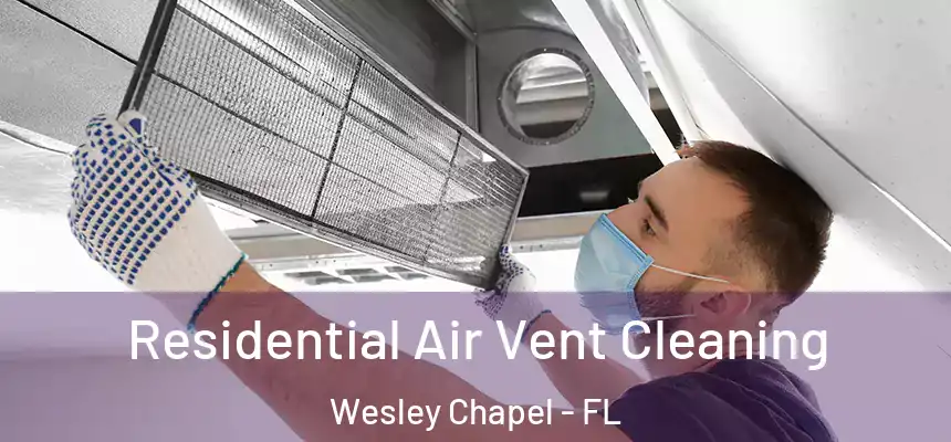  Residential Air Vent Cleaning Wesley Chapel - FL