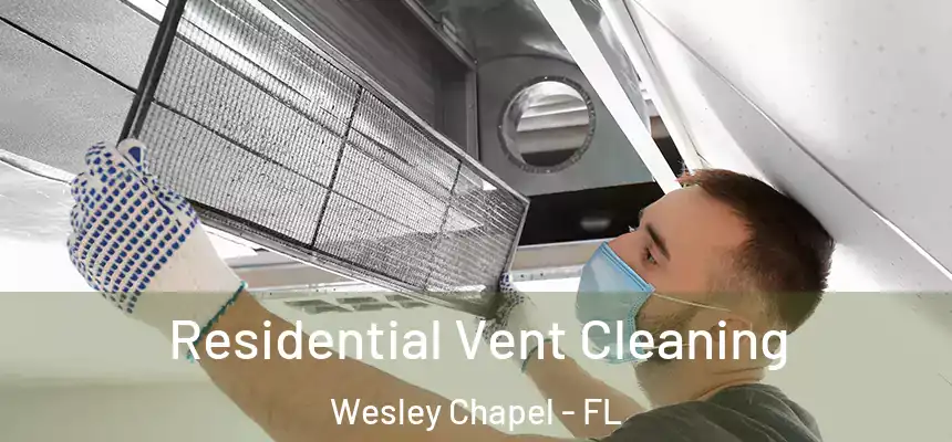 Residential Vent Cleaning Wesley Chapel - FL