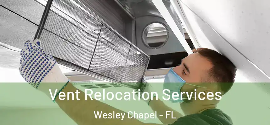 Vent Relocation Services Wesley Chapel - FL